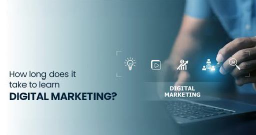 How Long Does It Take to Learn Digital Marketing