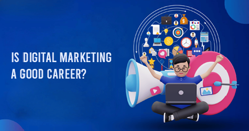 Is Digital Marketing a Good Career